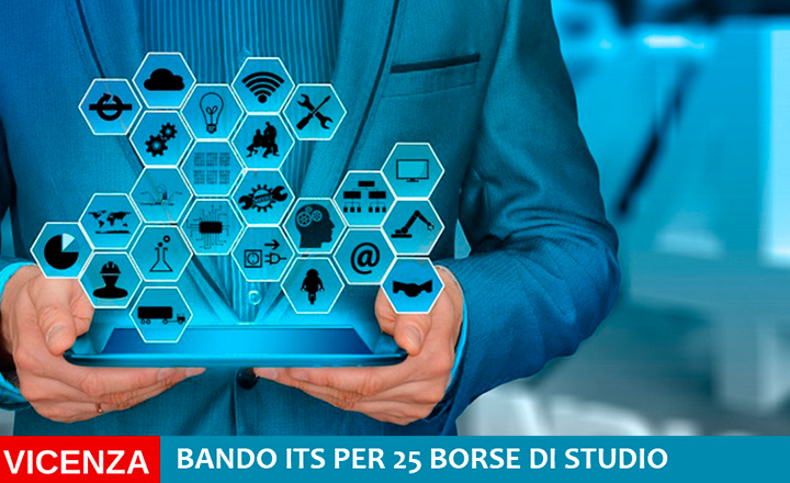 Bando per l’assegnazione di 25 Borse di studio per studenti vicentini che si iscriveranno ai corsi ITS Academy realizzati in provincia di Vicenza